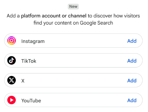 Google Search Console prompt to add Instagram, TikTok, X or YouTube accounts to see how visitors find social content through Google Search. image